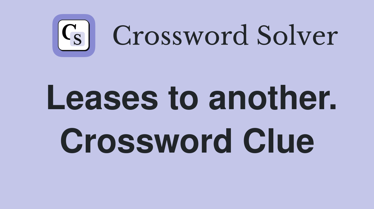 Leases to another. Crossword Clue