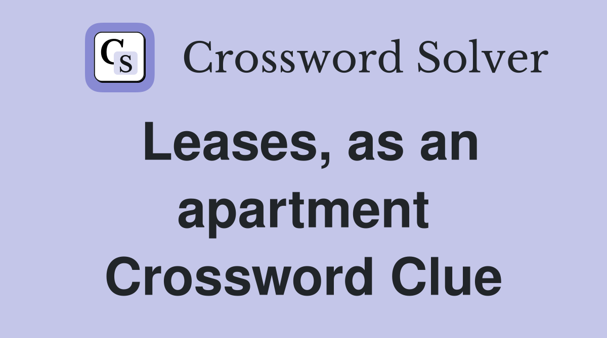 Leases, as an apartment Crossword Clue