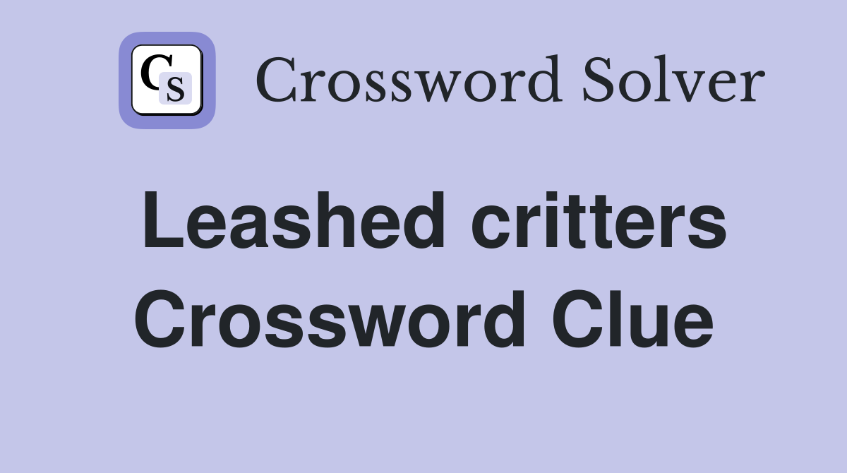 Leashed critters Crossword Clue