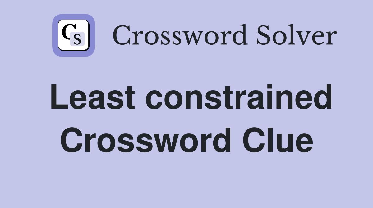 Least constrained Crossword Clue