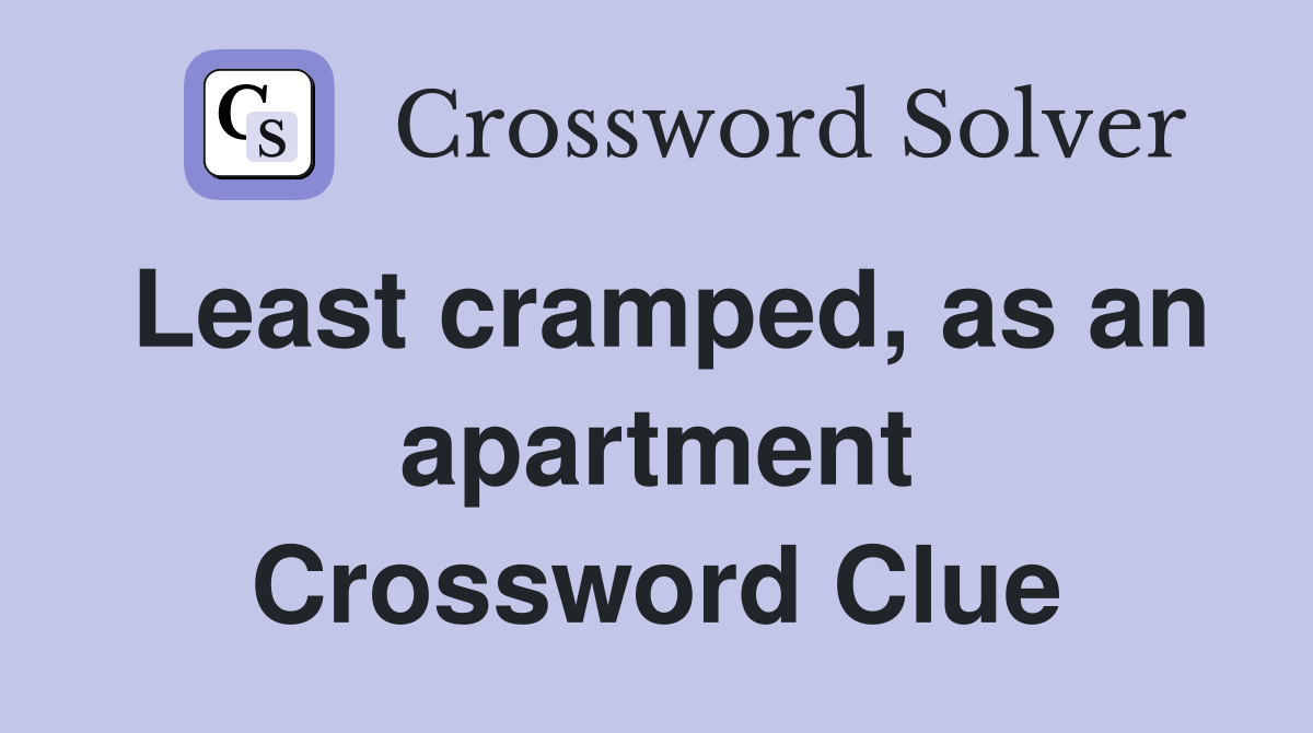 Least cramped, as an apartment Crossword Clue