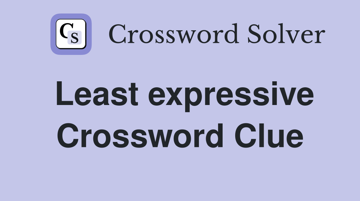 Least expressive Crossword Clue