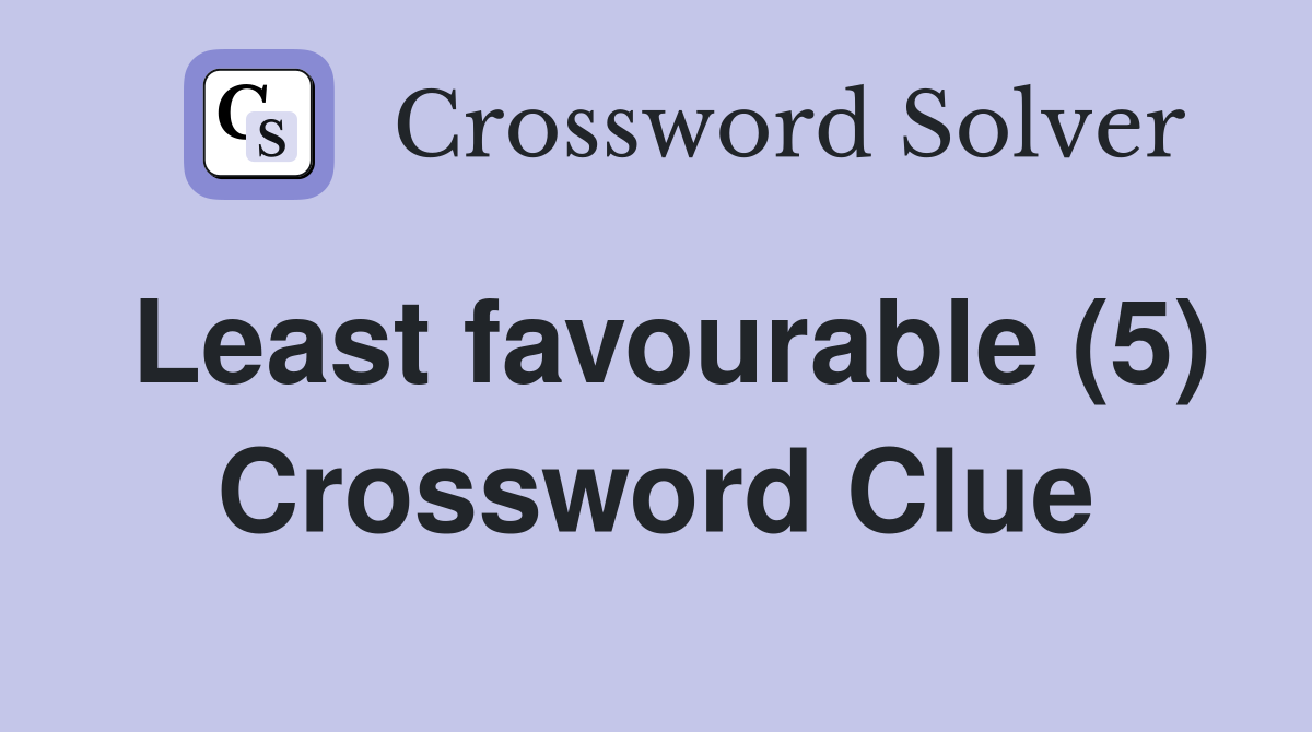 Least favourable (5) Crossword Clue