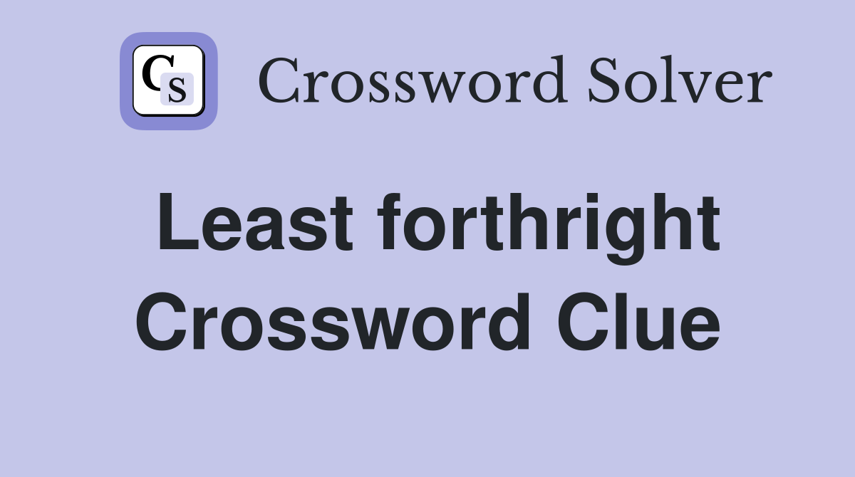 Least forthright Crossword Clue