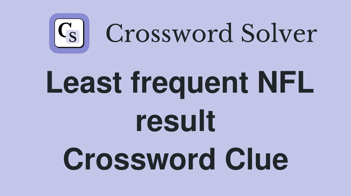Least frequent NFL result Crossword Clue