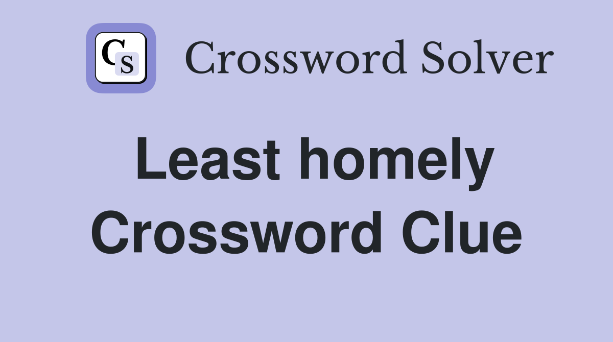 Least homely Crossword Clue