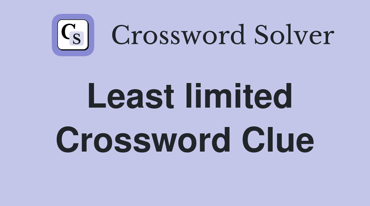 Least limited Crossword Clue