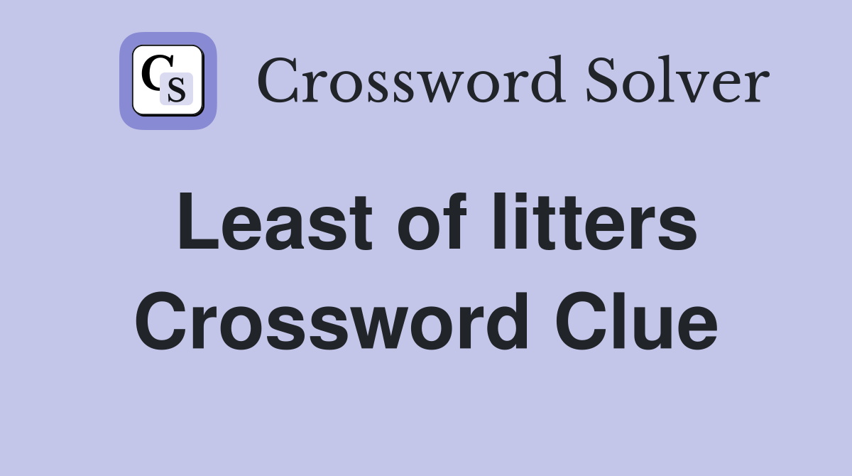 Least of litters Crossword Clue
