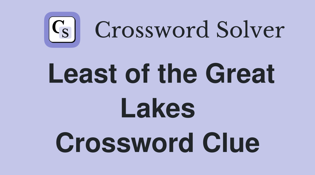 Least of the Great Lakes Crossword Clue