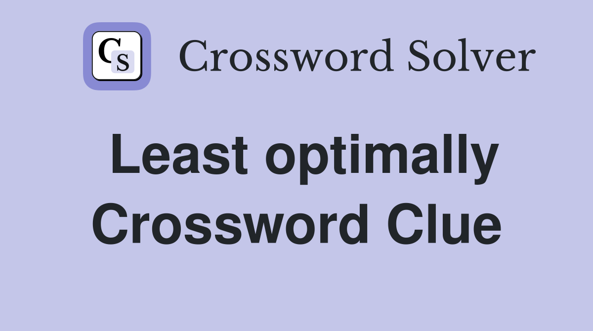 Least optimally Crossword Clue