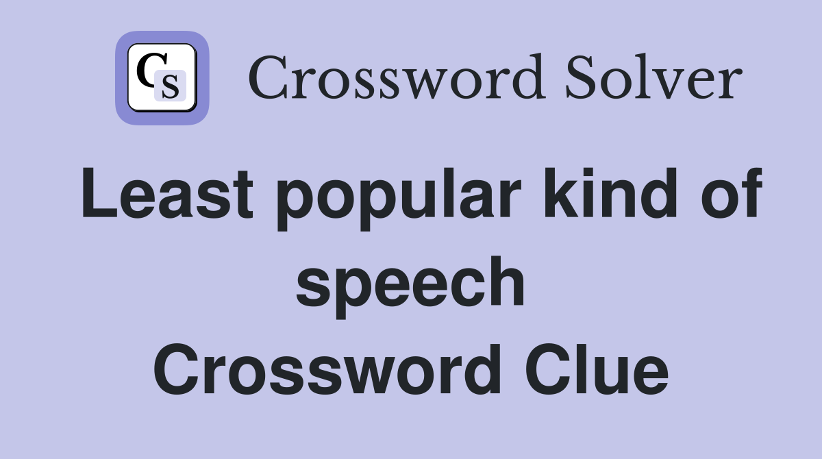 Least popular kind of speech Crossword Clue