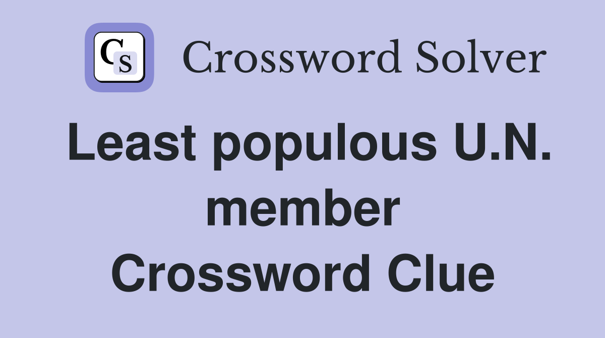Least populous U.N. member Crossword Clue