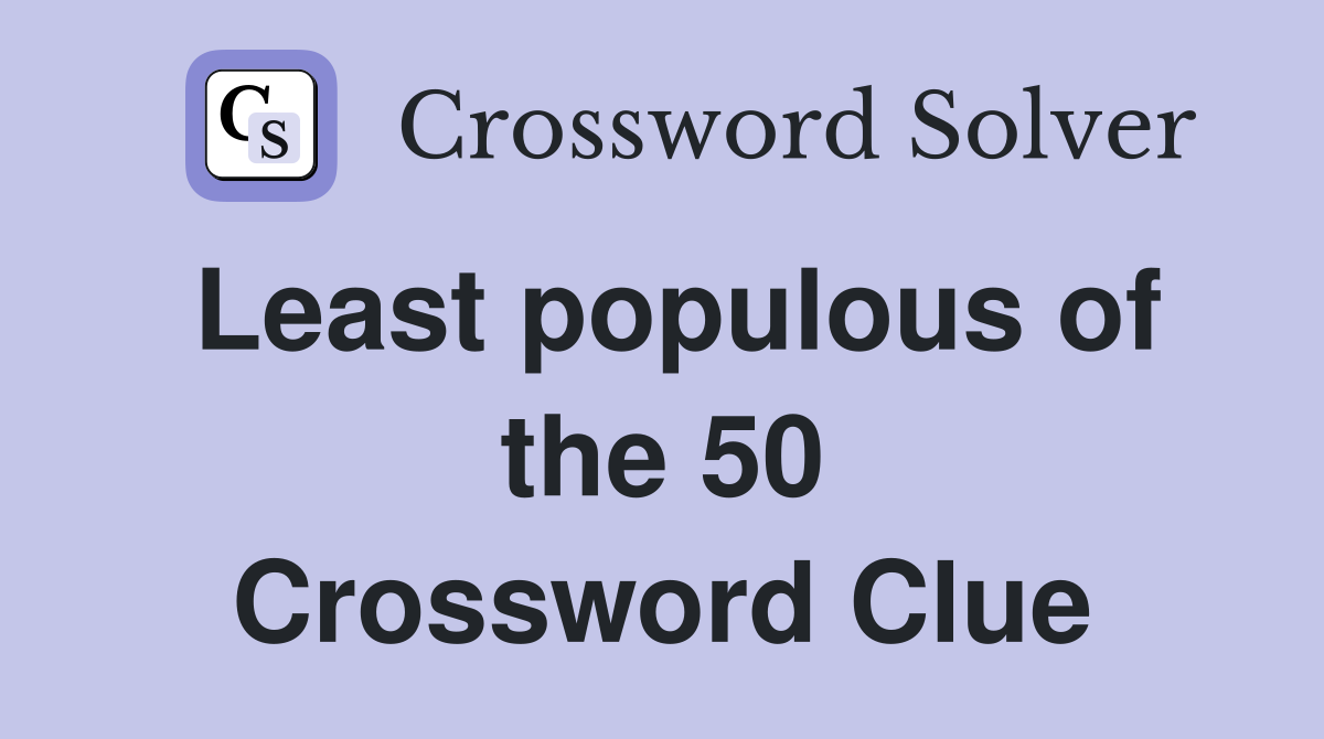 Least populous of the 50 Crossword Clue
