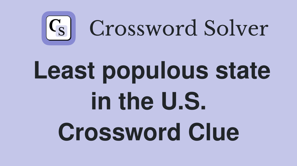 Least populous state in the U.S. Crossword Clue