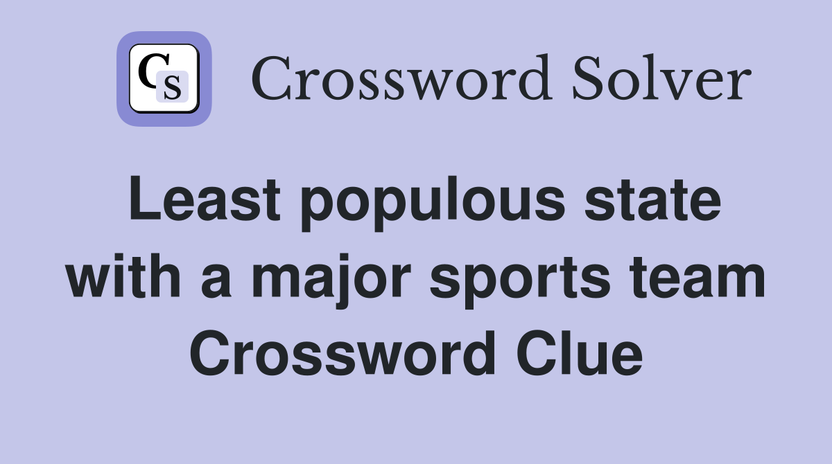 Least populous state with a major sports team Crossword Clue