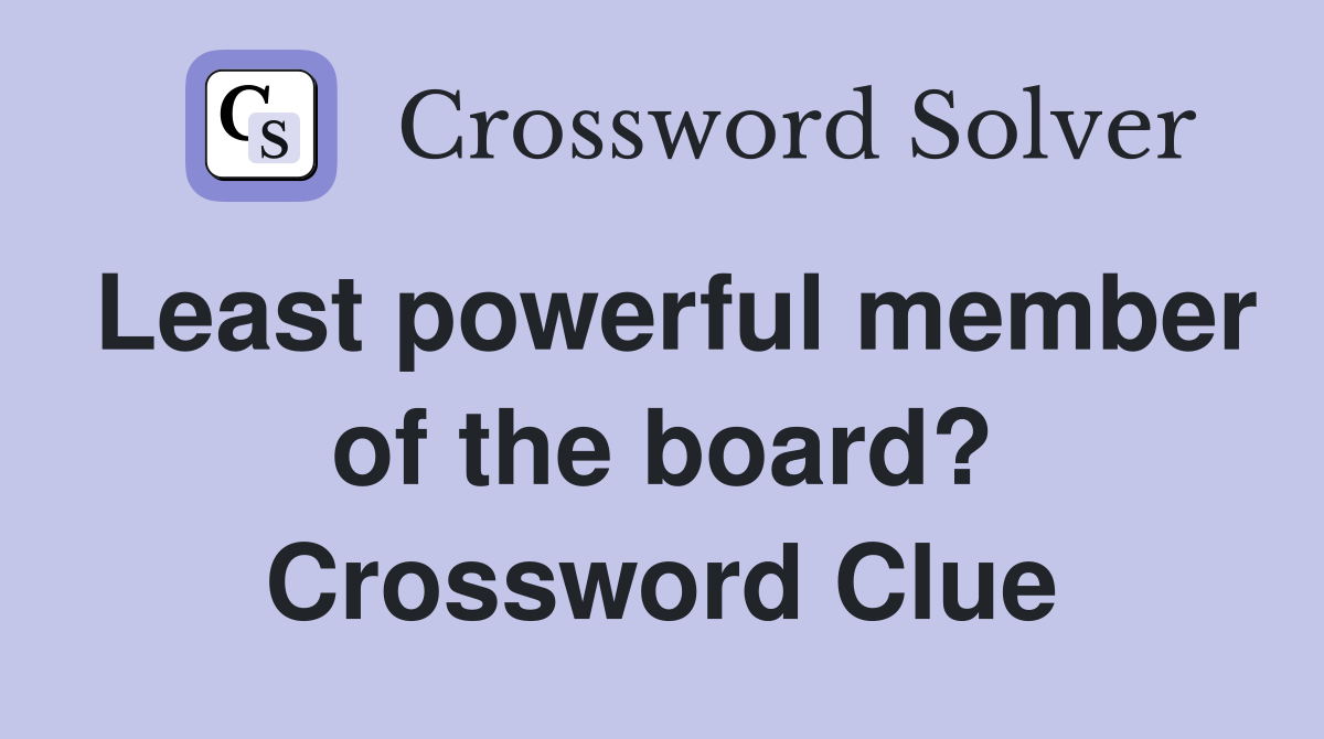 Least powerful member of the board? Crossword Clue