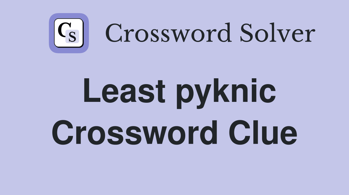 Least pyknic Crossword Clue