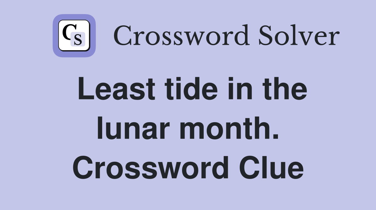 Least tide in the lunar month. Crossword Clue