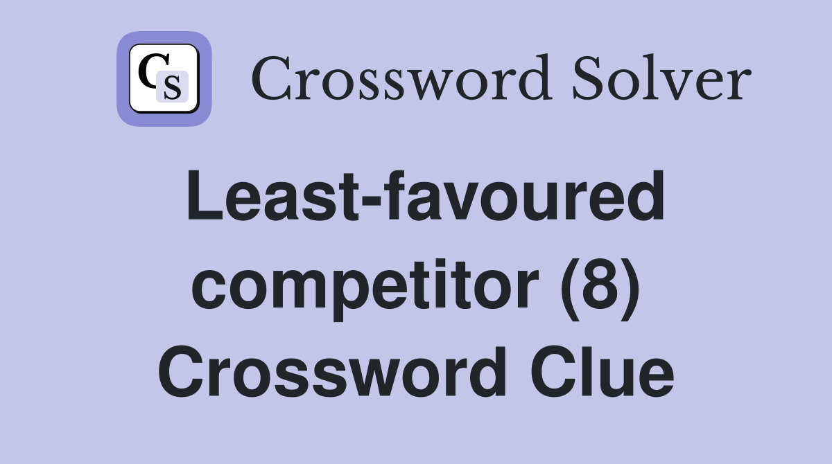 Least-favoured competitor (8) Crossword Clue