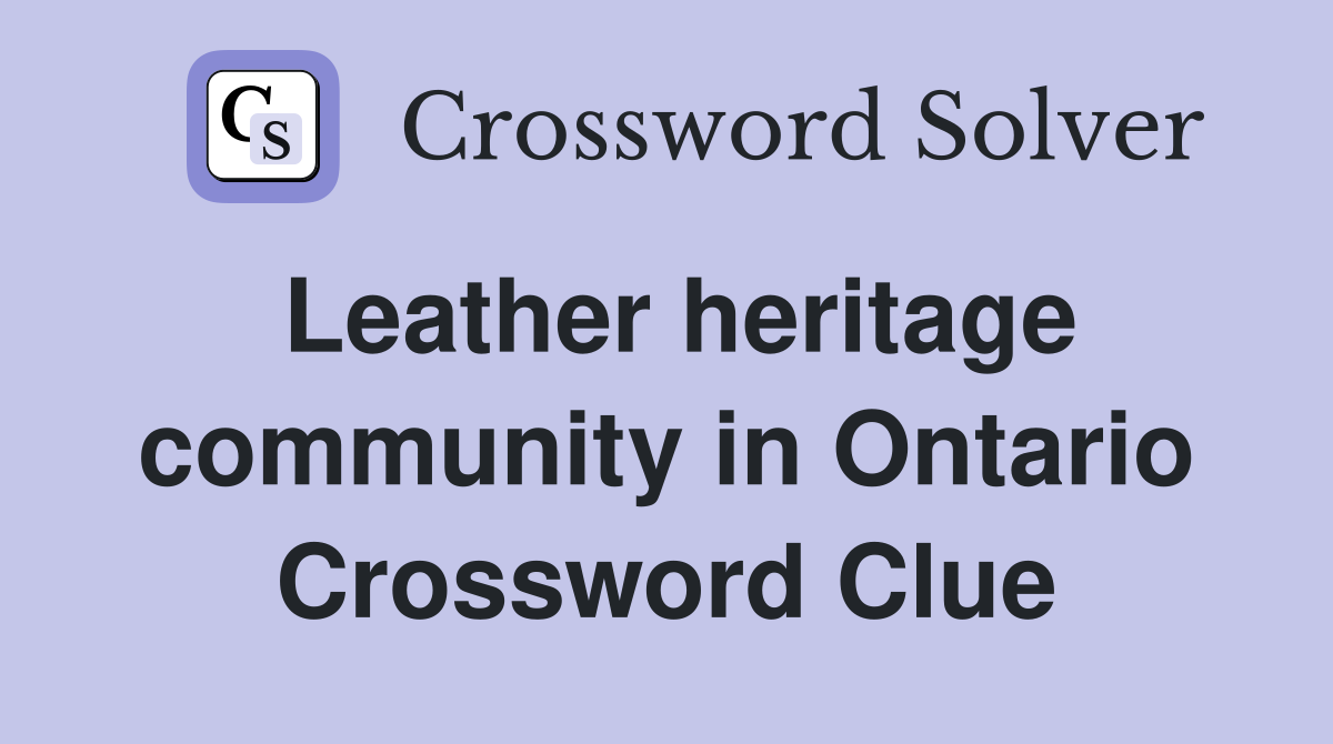 Leather heritage community in Ontario Crossword Clue