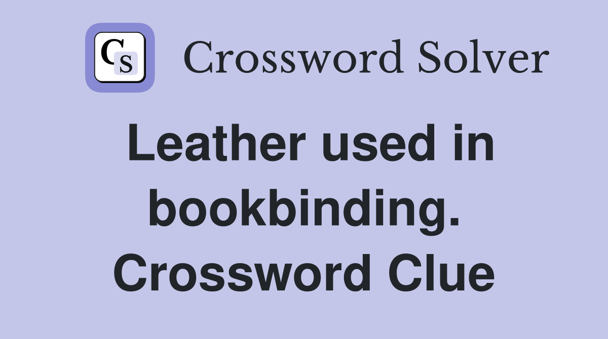 Leather used in bookbinding. Crossword Clue