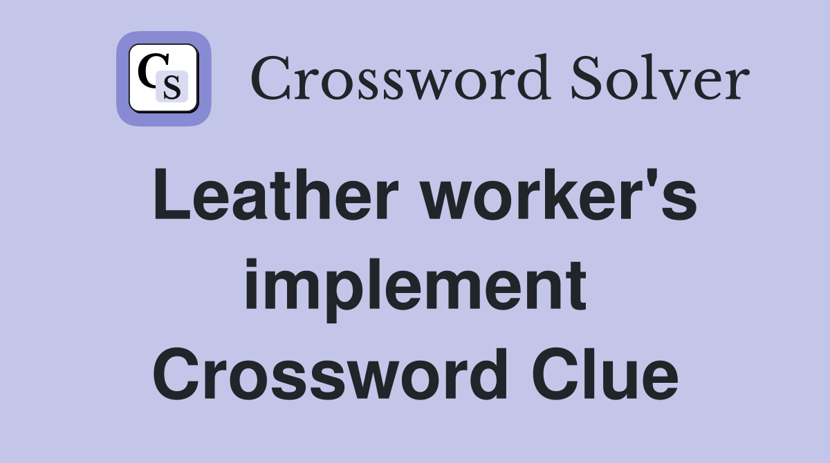 Leather worker's implement Crossword Clue