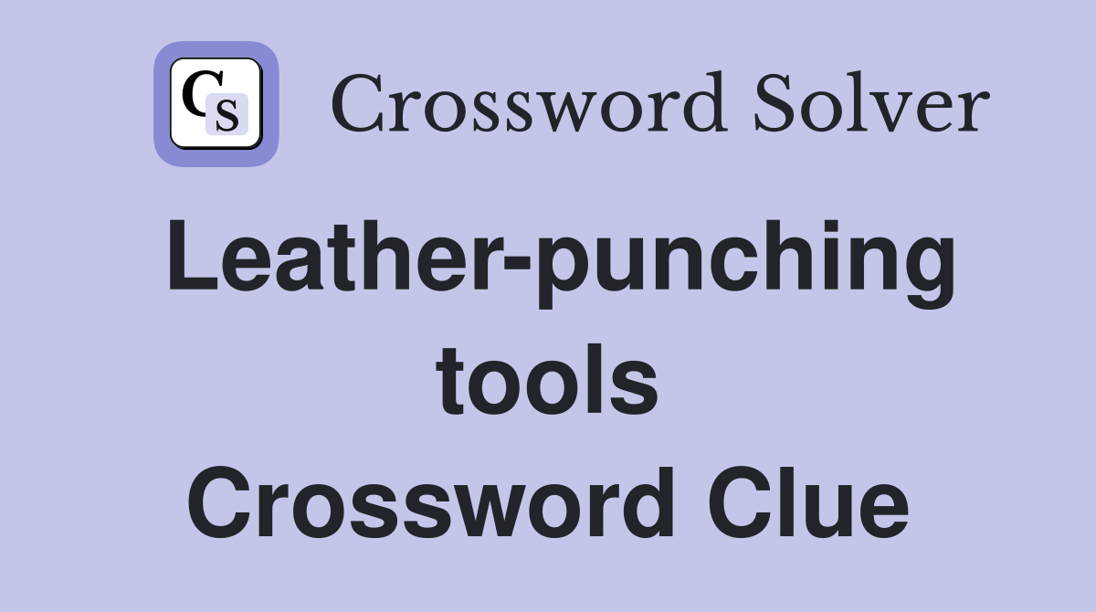 Leather-punching tools Crossword Clue
