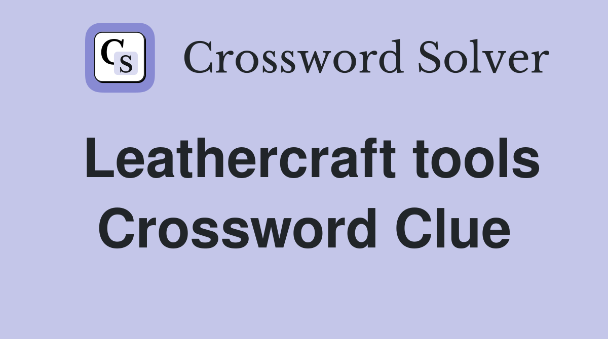Leathercraft tools Crossword Clue