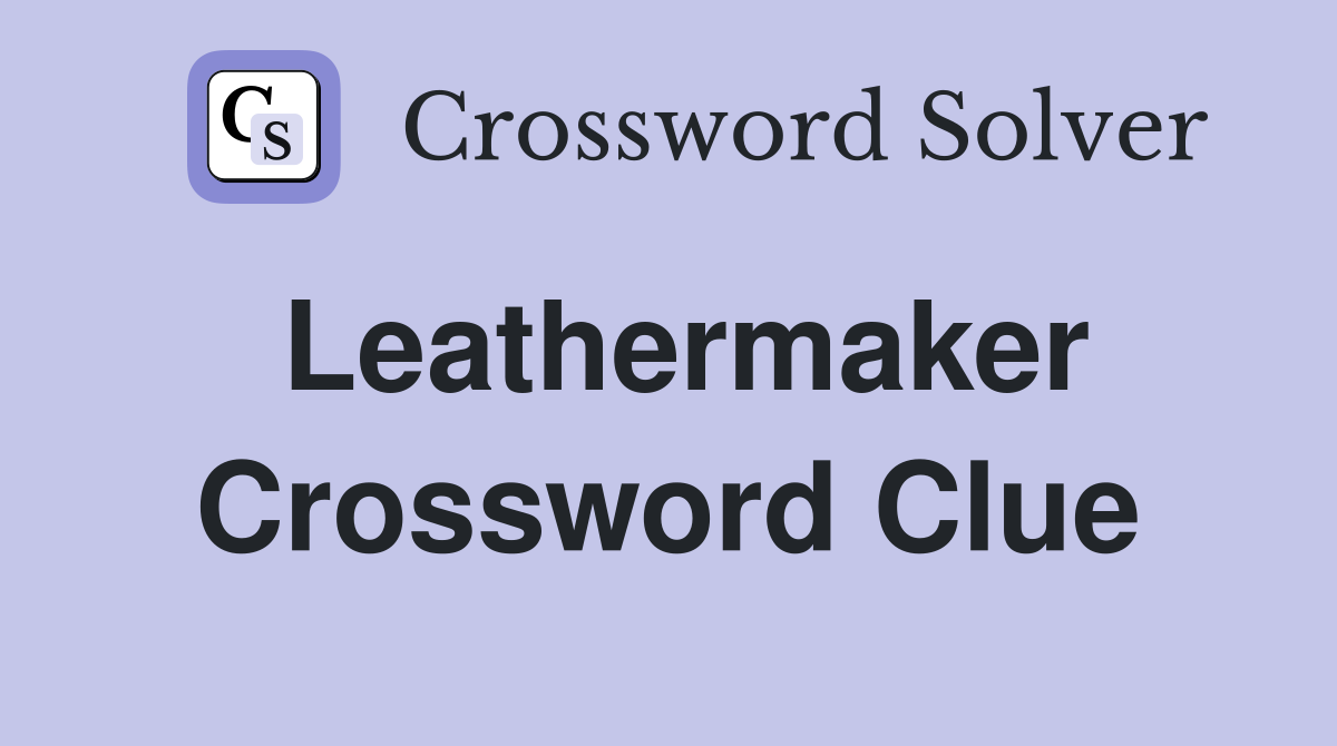 Leathermaker Crossword Clue