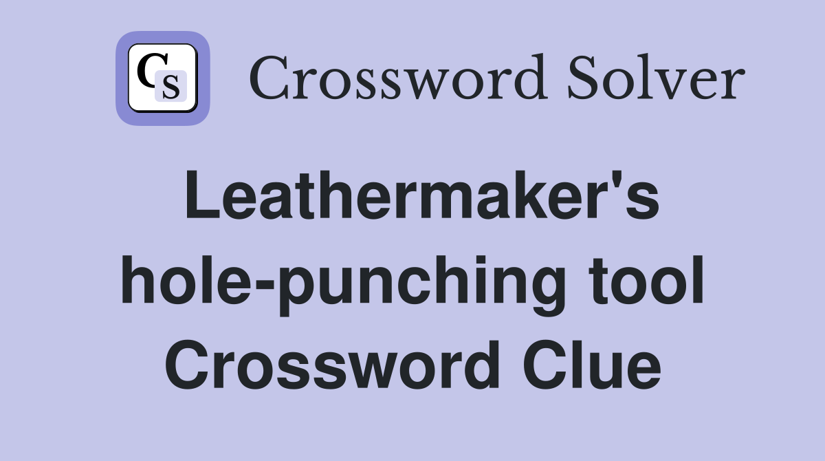 Leathermaker's hole-punching tool Crossword Clue
