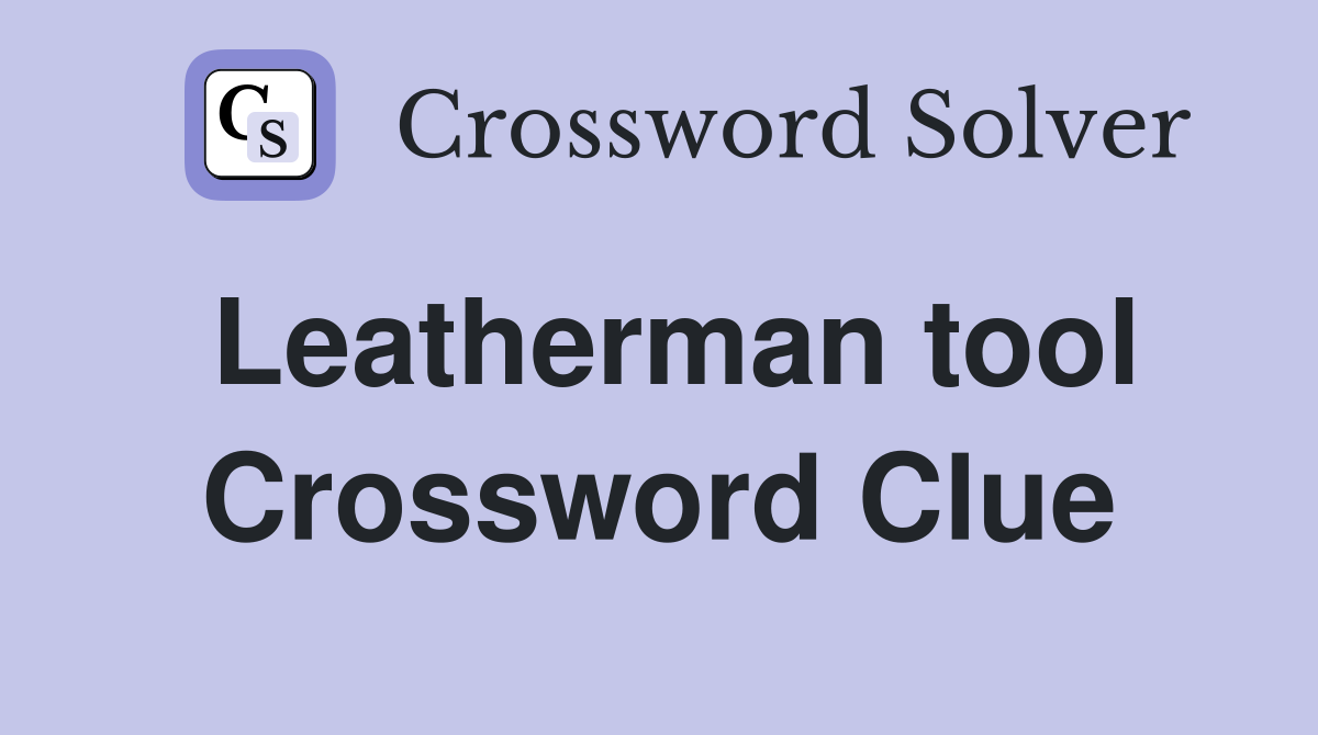 Leatherman tool Crossword Clue