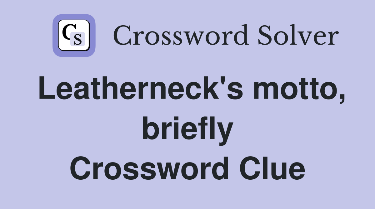 Leatherneck's motto, briefly Crossword Clue