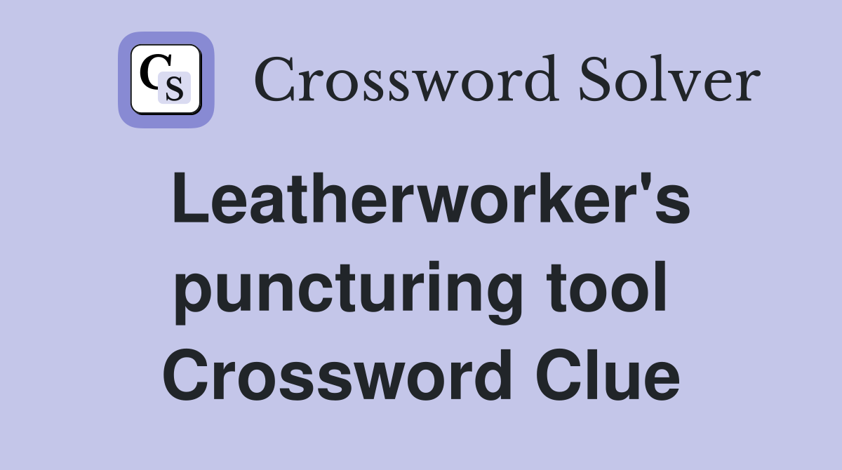 Leatherworker's puncturing tool Crossword Clue