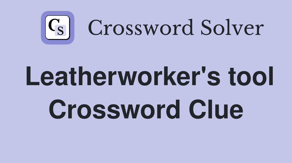 Leatherworker's tool Crossword Clue