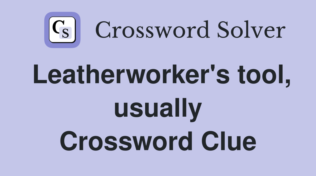 Leatherworker's tool, usually Crossword Clue