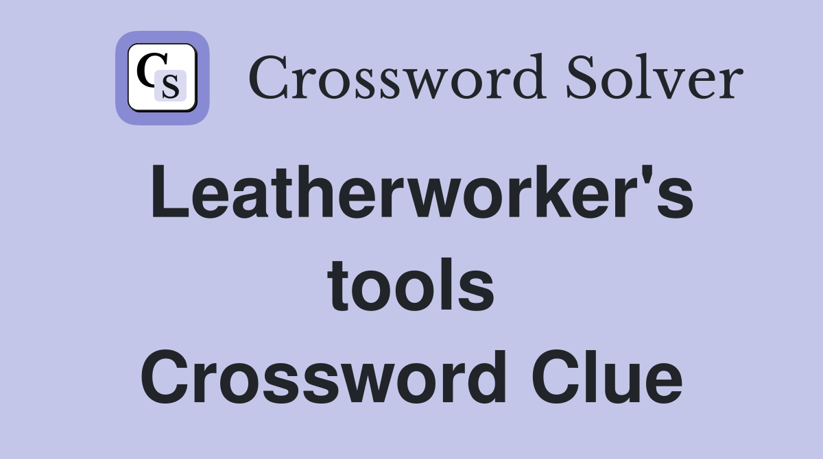Leatherworker's tools Crossword Clue