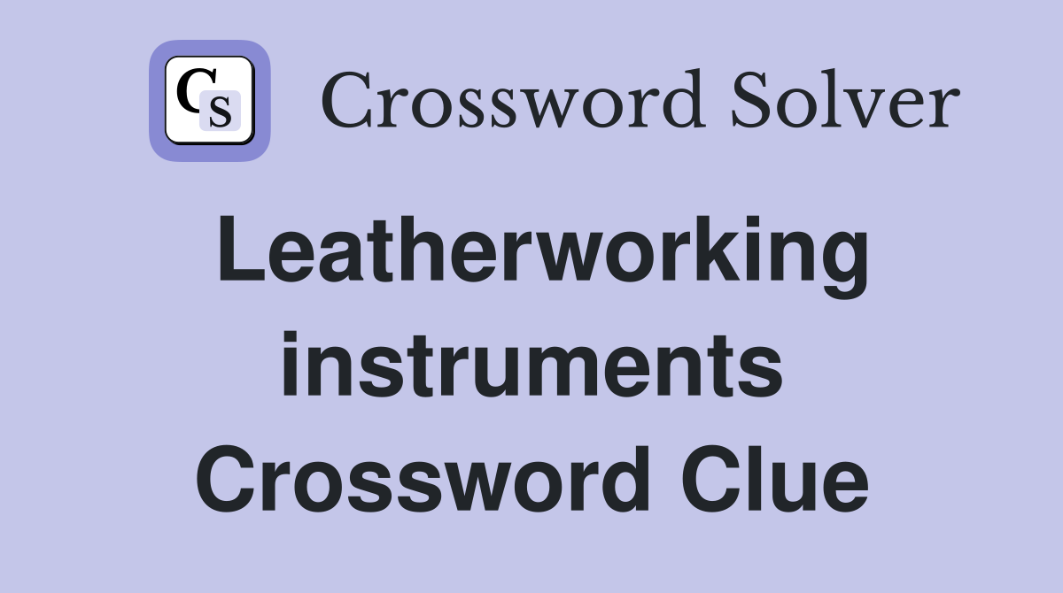 Leatherworking instruments Crossword Clue