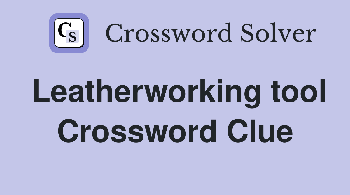 Leatherworking tool Crossword Clue