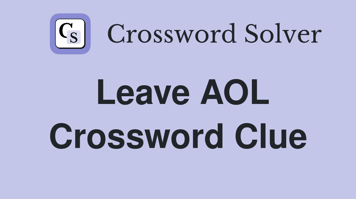 Leave AOL Crossword Clue