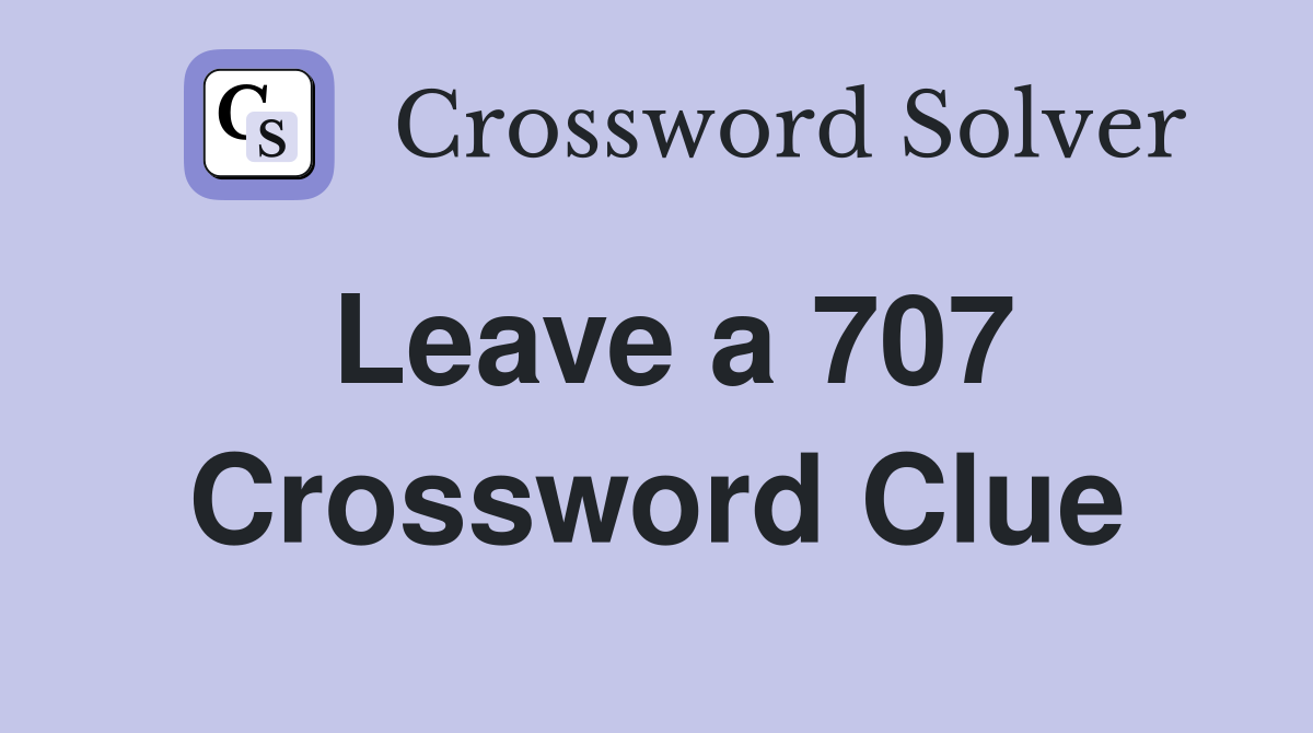 Leave a 707 Crossword Clue
