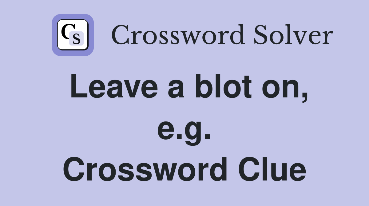 Leave a blot on, e.g. Crossword Clue