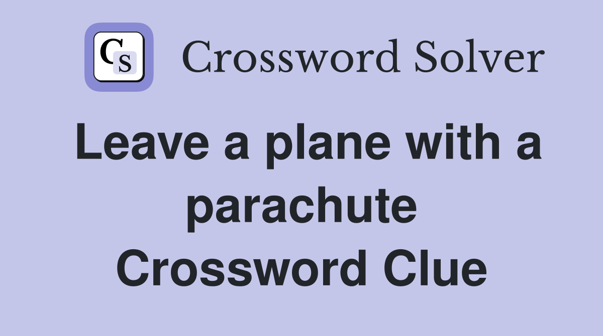 Leave a plane with a parachute Crossword Clue