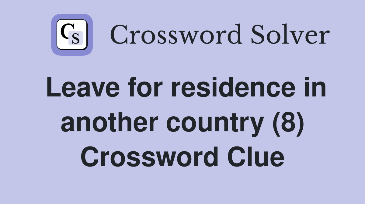 Leave for residence in another country (8) Crossword Clue