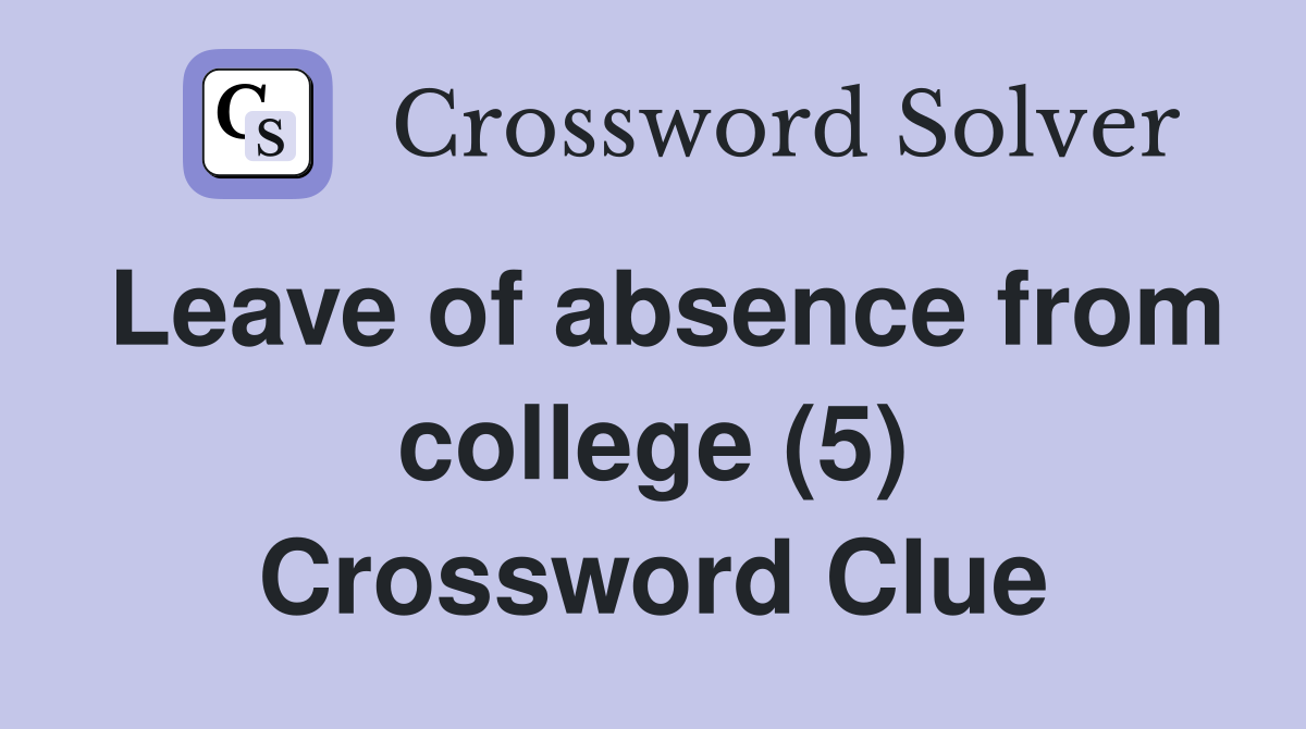 Leave of absence from college (5) Crossword Clue