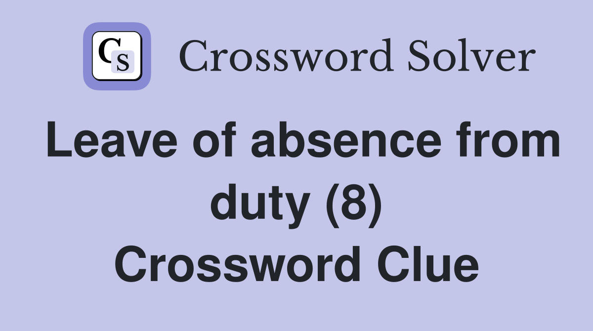 Leave of absence from duty (8) Crossword Clue