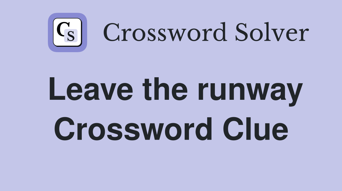Leave the runway Crossword Clue