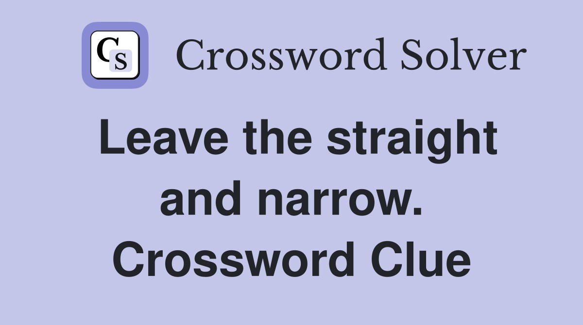 Leave the straight and narrow. Crossword Clue