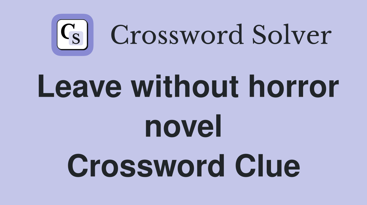 Leave without horror novel Crossword Clue