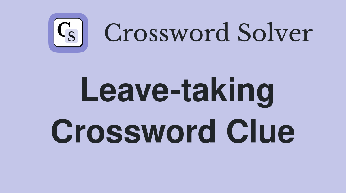 Leave-taking Crossword Clue
