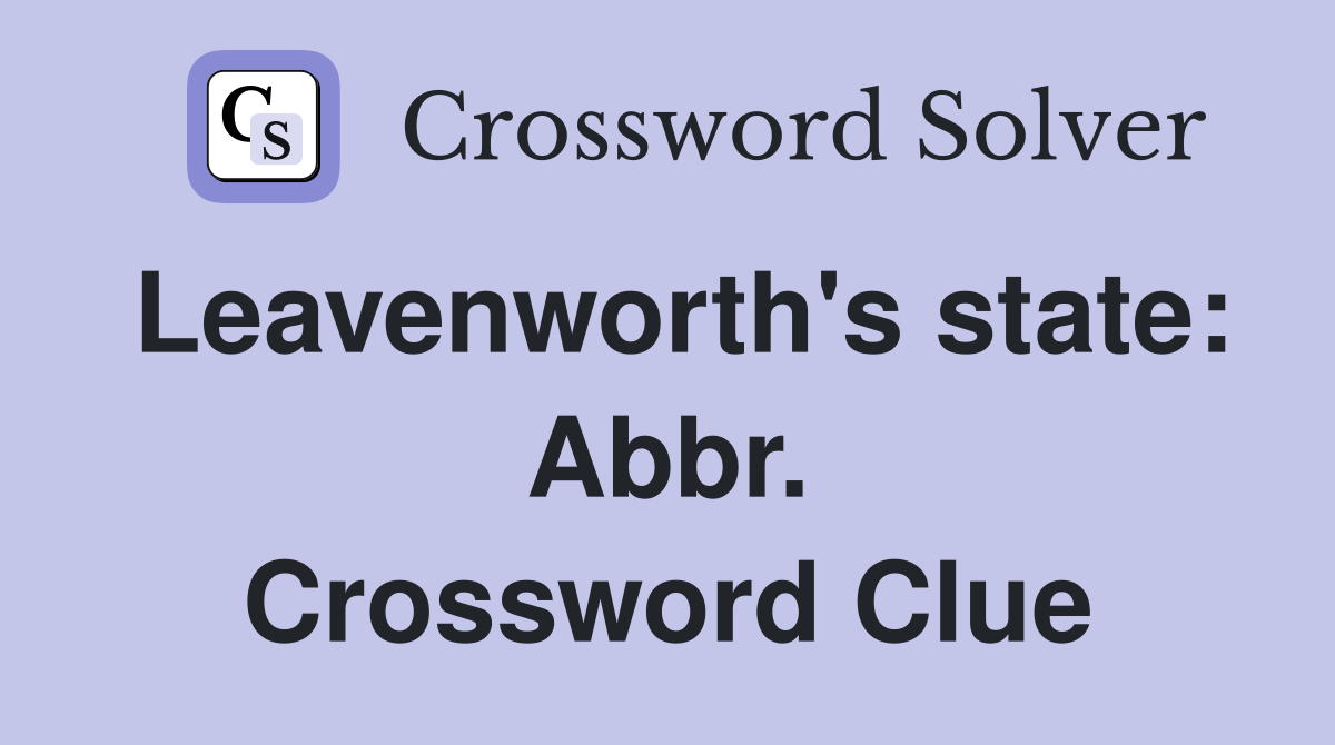 Leavenworth's state: Abbr. Crossword Clue